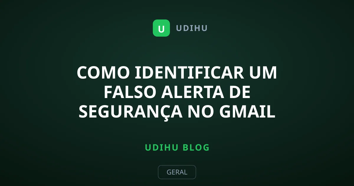 Como Identificar um Falso Alerta de Segurança no Gmail
